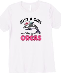 Orca Whale Just A Girl Who Loves Orcas Premium T-Shirt